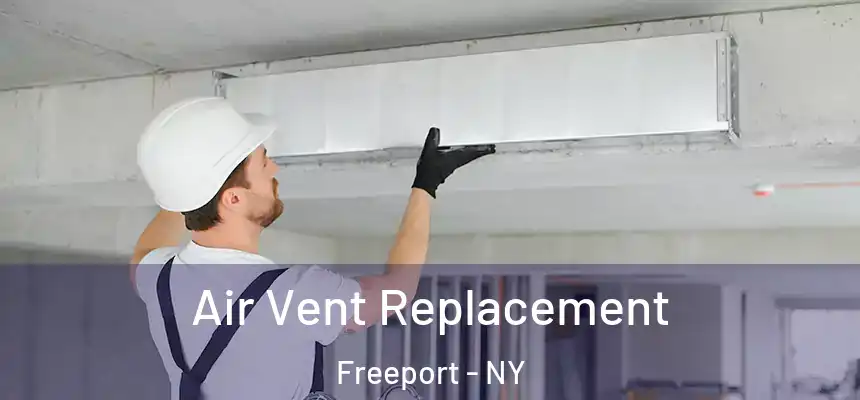 Air Vent Replacement Freeport - NY