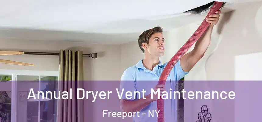 Annual Dryer Vent Maintenance Freeport - NY