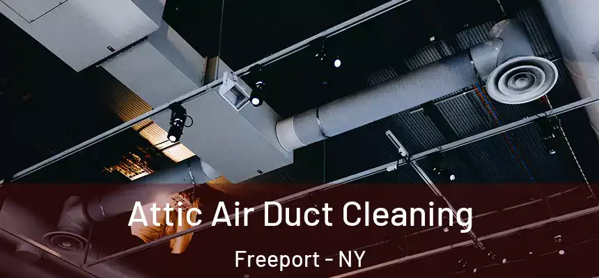 Attic Air Duct Cleaning Freeport - NY