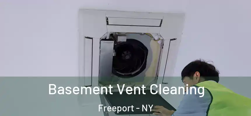 Basement Vent Cleaning Freeport - NY