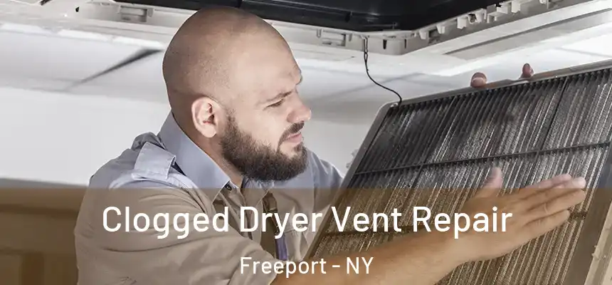  Clogged Dryer Vent Repair Freeport - NY