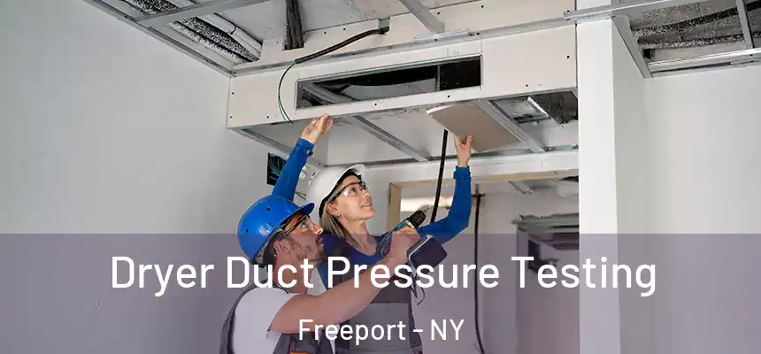 Dryer Duct Pressure Testing Freeport - NY
