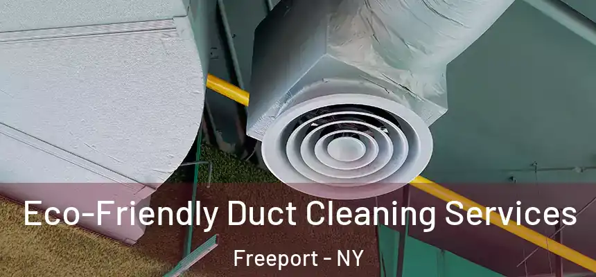 Eco-Friendly Duct Cleaning Services Freeport - NY