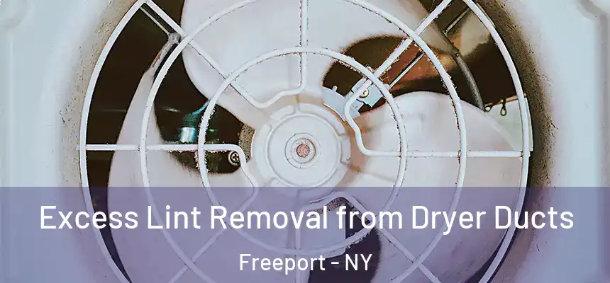  Excess Lint Removal from Dryer Ducts Freeport - NY