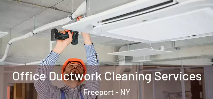  Office Ductwork Cleaning Services Freeport - NY