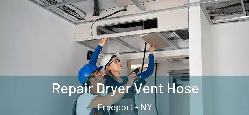  Repair Dryer Vent Hose Freeport - NY