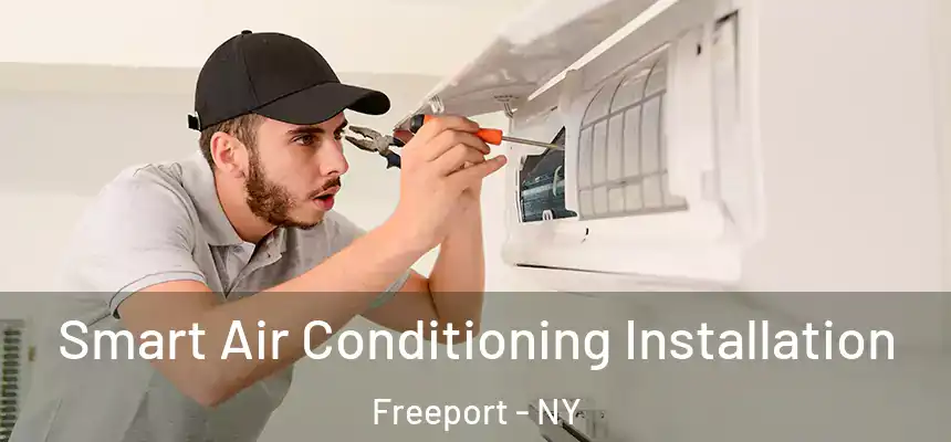 Smart Air Conditioning Installation Freeport - NY