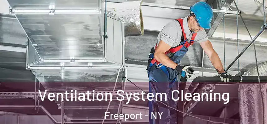 Ventilation System Cleaning Freeport - NY