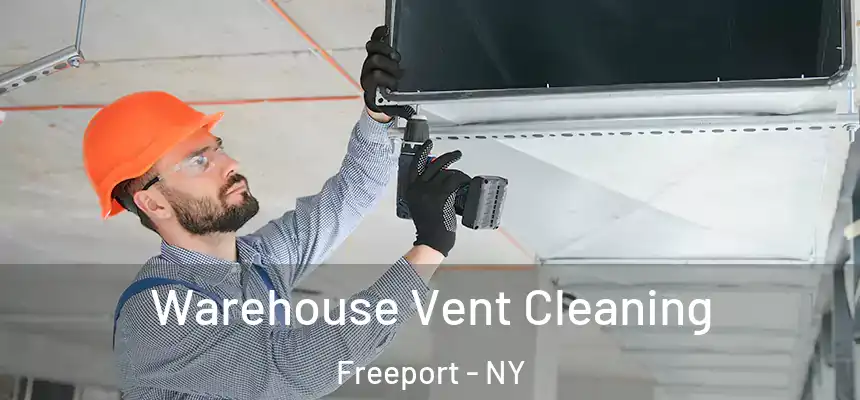 Warehouse Vent Cleaning Freeport - NY